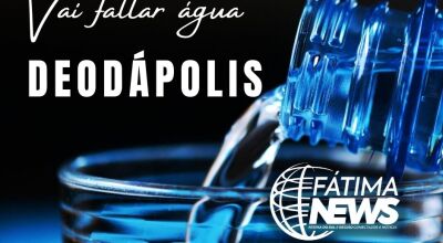 DEODÁPOLIS - Vai faltar água informa Sanesul