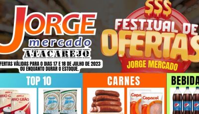 Veja o FESTIVAL DE OFERTAS desta segunda e terça no Jorge Mercado Atacarejo em Fátima do Sul