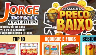 Confira as OFERTAS da Semana dos preços baixos do Jorge Mercado Atacarejo em Fátima do Sul