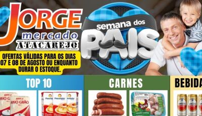 Confira as OFERTAS TOP 10 da Semana dos Pais desta segunda e terça no Jorge Mercado Atacarejo