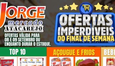 Veja as OFERTAS IMBATÍVEIS desta sexta e sábado do Jorge Mercado Atacarejo em Fátima do Sul