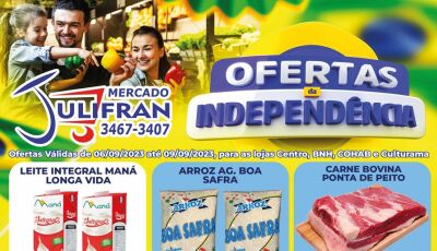 Melhores ofertas da Semana da Independência é aqui no Mercado Julifran; CONFIRA AQUI