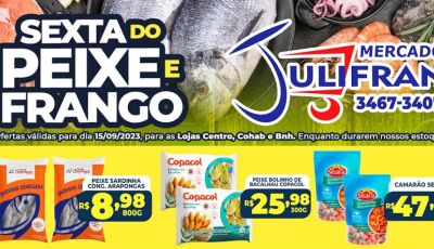 Confira as ofertas da SEXTA DO PEIXE e do FRANGO no Mercado Julifran em Fátima do Sul