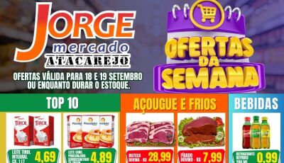 Confira as OFERTAS DA SEMANA desta segunda e terça do Jorge Mercado Atacarejo em Fátima do Sul