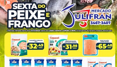 HOJE tem a SEXTA DO PEIXE e do FRANGO no Mercado Julifran, confira as ofertas em Fátima do Sul