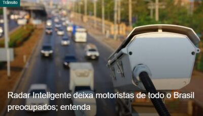 Radar Inteligente deixa motoristas de todo o Brasil preocupados; entenda