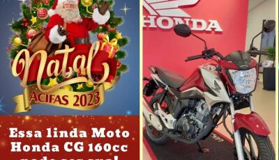 Sorteio de 01 moto 0Km já tem data marcada campanha Natal ACIFAS; veja como participar em Vicentina