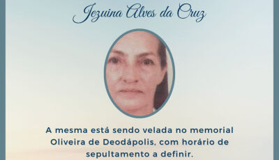 Deodápolis se despede de Jezuina Alves, Pax Oliveira informa sobre velório