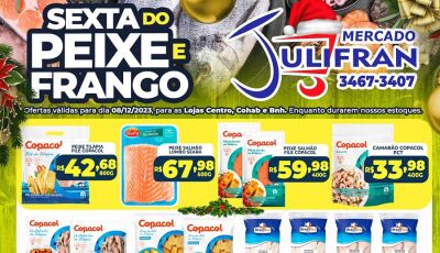Confira as ofertas da SEXTA do PEIXE e do FRANGO no Mercado Julifran em Fátima do Sul