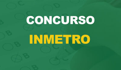 INMETRO publica edital do Concurso Público com 860 vagas; CONFIRA