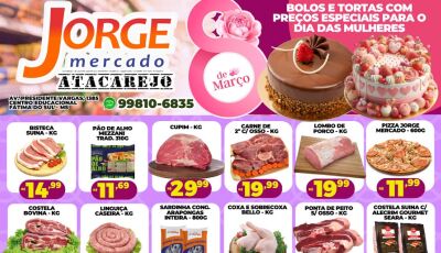 Dia da Mulher tem sorteio de cesta, bolos, tortas e muito mais no Jorge Mercado; veja as OFERTAS