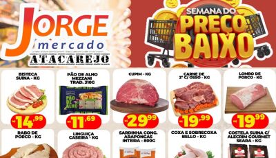 SEGUNDOUUU com as ofertas da semana do PREÇO BAIXO no Jorge Mercado Atacarejo em Fátima do Sul
