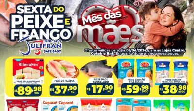Confira as OFERTAS desta SEXTA do PEIXE e do FRANGO no Mercado Julifran em Fátima do Sul