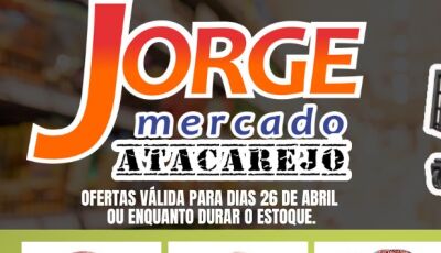 SEXTOUUU com muitas OFERTAS no Jorge Mercado Atacarejo; CONFIRA em Fátima do Sul