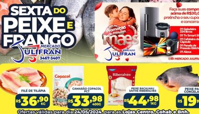 Confira as ofertas da SEXTA do PEIXE e do FRANGO, neste sábado tem Dia 'J' no Mercado Julifran