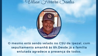 Ipezal se despede de Vilson Ferreira dos Santos, Pax Oliveira informa sobre velório e sepultamento