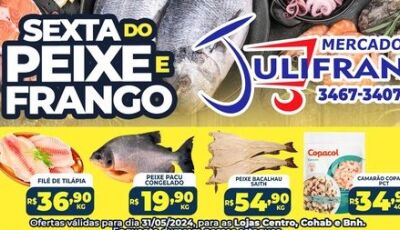 Confira as ofertas da SEXTA do PEIXE e do FRANGO no Mercado Julifran em Fátima do Sul