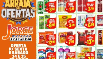 SÁBADO cheio de OFERTAS, degustação, SORTEIOS e muitas OFERTAS no Jorge Mercado Atacarejo; CONFIRA