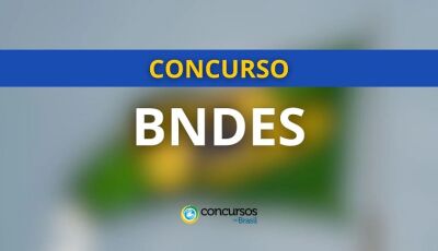 BNDES abre inscrições para concurso público com salários de R$ 20 mil; veja CARGOS e como fazer