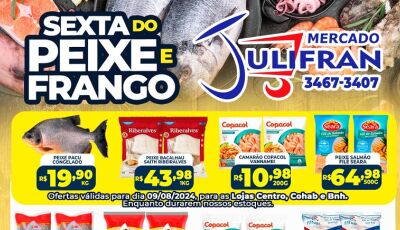 Confira as ofertas da SEXTA do PEIXE e do FRANGO no Mercado Julifran em Fátima do Sul