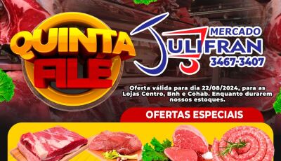 Confira as ofertas da QUINTA FILÉ do Mercado Julifran em Fátima do Sul