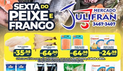 HOJE tem a SEXTA do PEIXE e do FRANGO no Mercado Julifran, confira as OFERTAS em Fátima do Sul