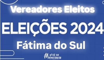 Confira os vereadores ELEITOS em Fátima do Sul