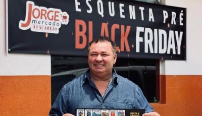 Esquenta Pré Black Friday já tá rolando no Jorge Mercado Atacarejo; veja às OFERTAS em Fátima do Sul