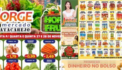 Confira as OFERTAS e como concorrer a R$ 15 mil em dinheiro do Jorge Mercado em Fátima do Sul