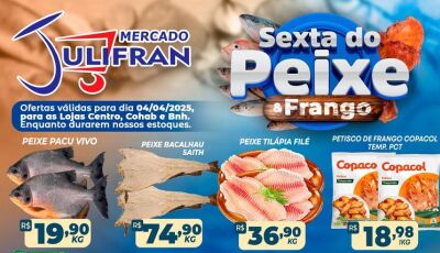 Aproveite as OFERTAS da Sexta do Peixe e do Frango do Mercado Julifran em Fátima do Sul, CONFIRA