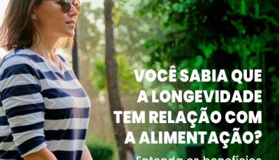 Você sabia que a longevidade tem relação direta com a alimentação?, a FarmaVida te explica tudo