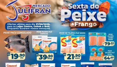 HOJE tem às ofertas da SEXTA do PEIXE e do FRANGO no Mercado Julifran em Fátima do Sul, CONFIRA