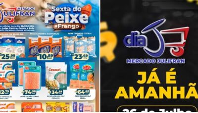 HOJE tem a SEXTA do PEIXE e dos FRANGO e neste sábado tem DIA 'J' no Mercado Julifran; CONFIRA AQUI