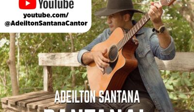 Cantor Sul Matogrossense Adeilton Santana fará lançamento nacional de clipe inédito no Dia dos Pais
