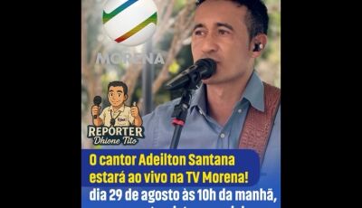 Cantor Adeilton Santana será entrevistado ao vivo na TV Morena em Dourados