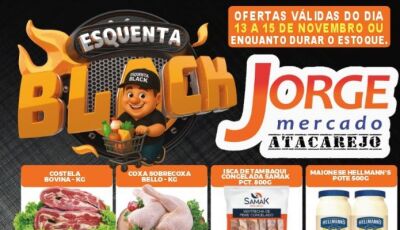 Confira algumas OFERTAS do Esquenta BLACK aqui do Jorge Mercado Atacarejo em Fátima do Sul