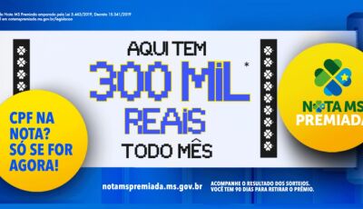 SORTUDOS: 03 dividem os R$ 300 mil com mais 432 premiados no Nota MS Premiada, CONFIRA se foi você