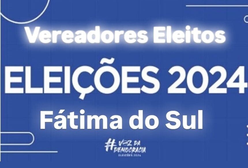 VEREADORES ELEITOS EM FÁTIMA DO SUL