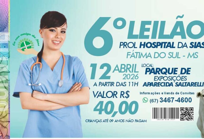 LEILÃO - 6&ordm; Leilão Prol Hospital da SIAS acontece dia 12 de abril em Fátima do Sul; convites já estão à venda