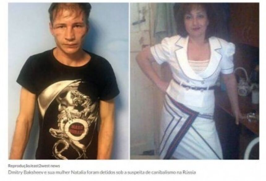 Reprodução/east2west news Dmitry Baksheev e sua mulher Natalia foram detidos sob a suspeita de canibalismo na Rússia